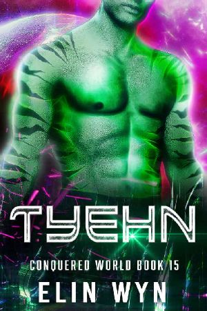 [Conquered World 15] • Tyehn · Science Fiction Adventure Romance (Conquered World Book 15)